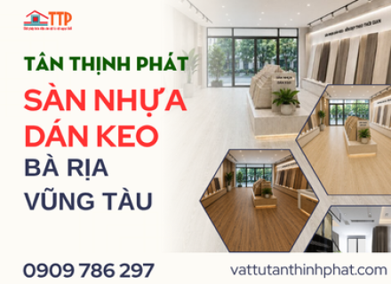 Sàn Nhựa Dán Keo Giá Rẻ, Thi Công Nhanh Tại Bà Rịa Vũng Tàu