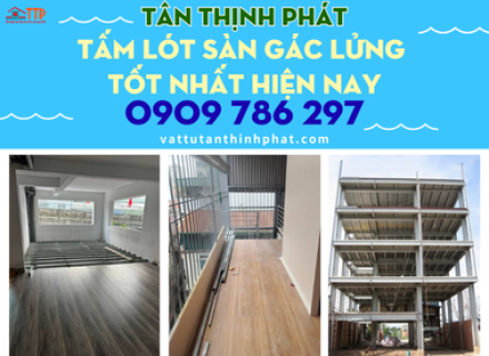 Tấm lót sàn gác lửng tốt nhất hiện nay Bà Rịa Vũng Tàu, TP.HCM, Đồng Nai, Bình Thuận