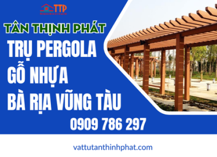 Trụ Pergola Gỗ Nhựa - Vật Liệu Trang Trí Sân Vườn Ngoài Trời Bà Rịa Vũng Tàu