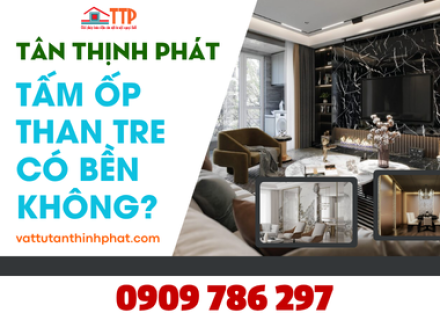 Tấm ốp than tre có bền không, đơn vị phân phối tấm ốp than tre uy tín tại Bà Rịa Vũng Tàu, TP.HCM, Đồng Nai, Bình Thuận
