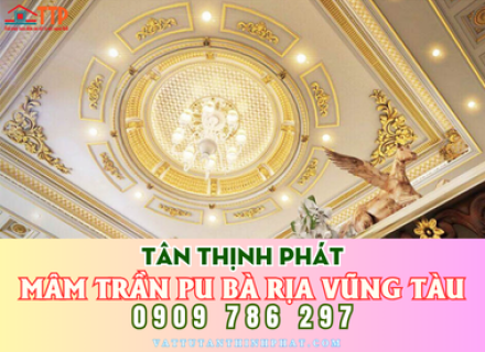 Mâm trần PU trong phong cách trang trí nội thất cổ điển, hiện đại tại Bà Rịa Vũng Tàu