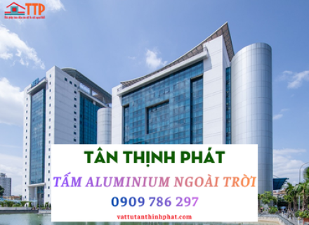 Tấm Aluminium Ngoài Trời: BÁO GIÁ – KÍCH THƯỚC – ĐỊA CHỈ mua tại Bà Rịa Vũng Tàu