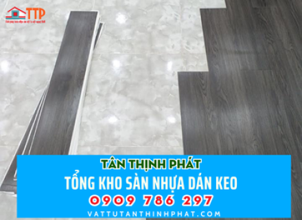 Tổng Kho Sàn Nhựa Dán Keo Bà Rịa Vũng Tàu Sẵn Hàng Giá Tốt